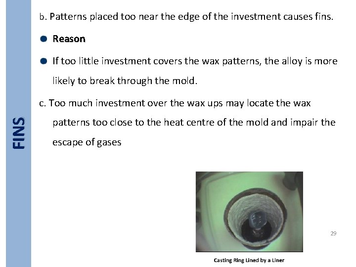 b. Patterns placed too near the edge of the investment causes fins. Reason If
