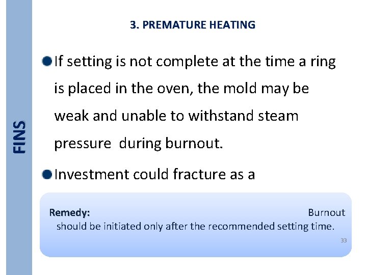 3. PREMATURE HEATING If setting is not complete at the time a ring FINS