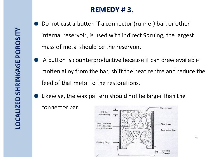 LOCALIZED SHRINKAGE POROSITY REMEDY # 3. Do not cast a button if a connector