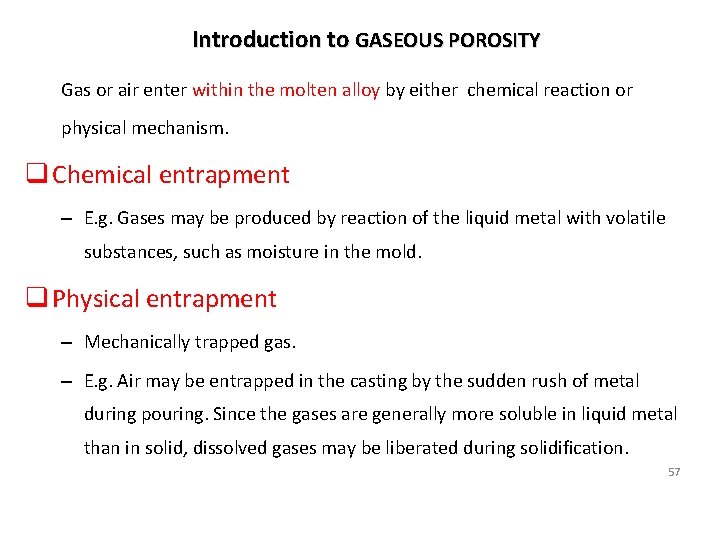 Introduction to GASEOUS POROSITY Gas or air enter within the molten alloy by either