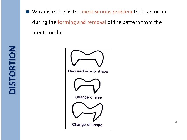 Wax distortion is the most serious problem that can occur during the forming and