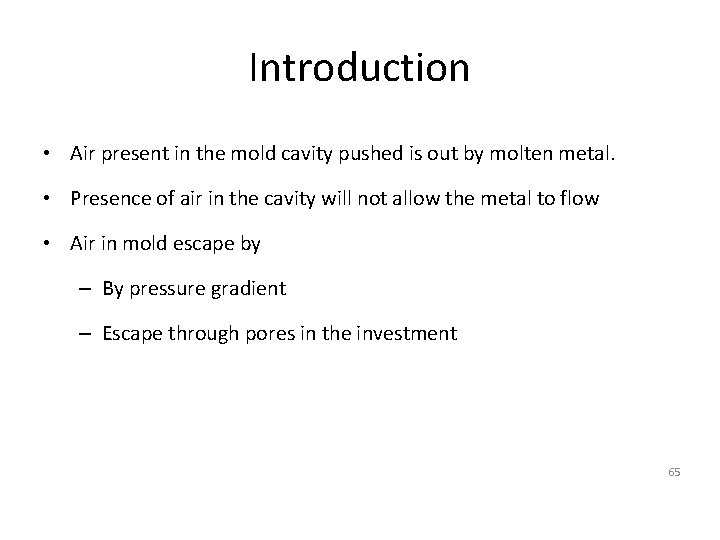 Introduction • Air present in the mold cavity pushed is out by molten metal.