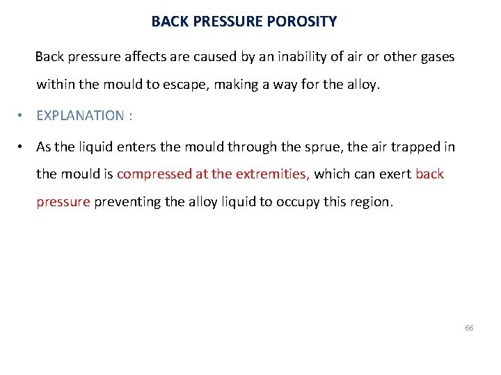BACK PRESSURE POROSITY Back pressure affects are caused by an inability of air or