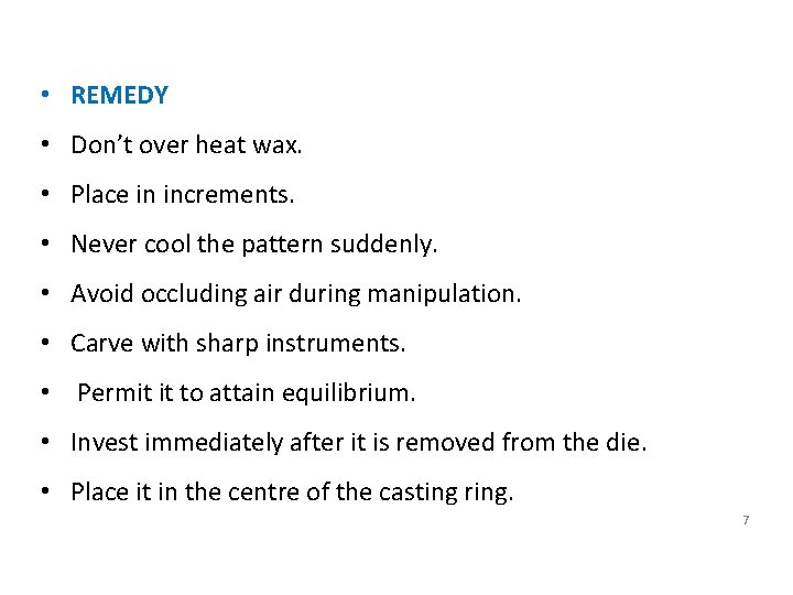  • REMEDY • Don’t over heat wax. • Place in increments. • Never