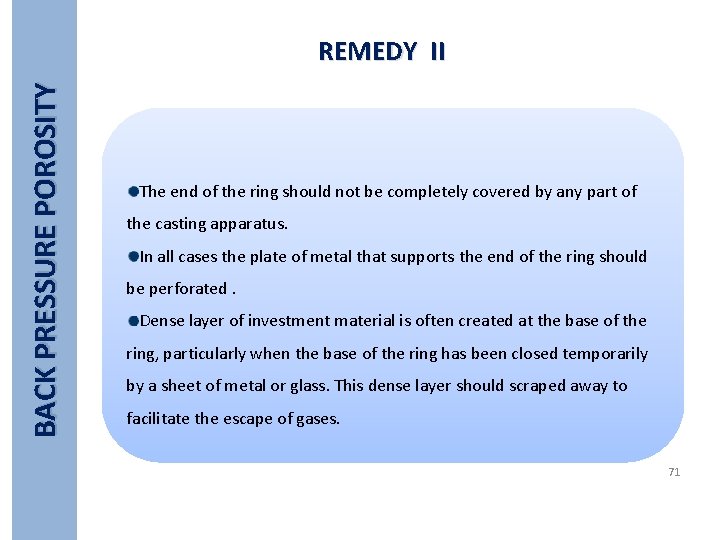 BACK PRESSURE POROSITY REMEDY II The end of the ring should not be completely
