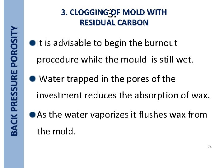 BACK PRESSURE POROSITY 3. CLOGGING 3. OF MOLD WITH RESIDUAL CARBON It is advisable