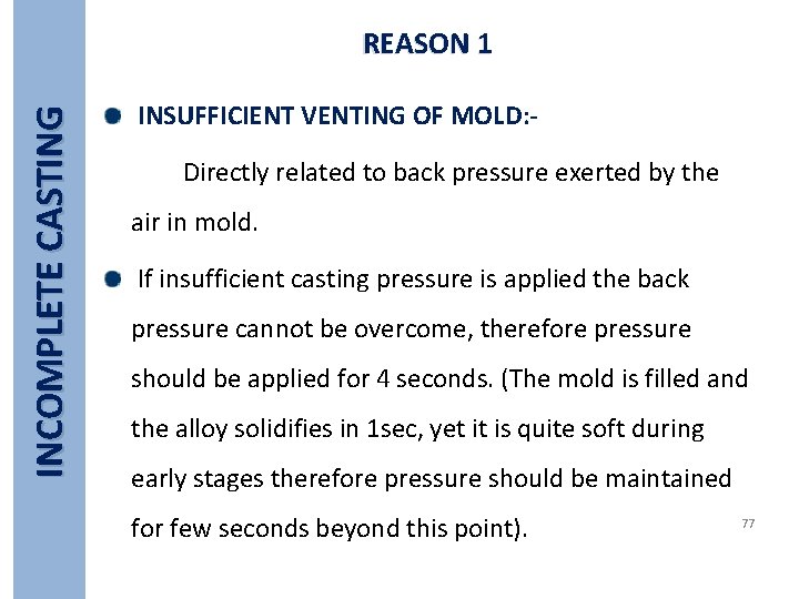 INCOMPLETE CASTING REASON 1 INSUFFICIENT VENTING OF MOLD: Directly related to back pressure exerted