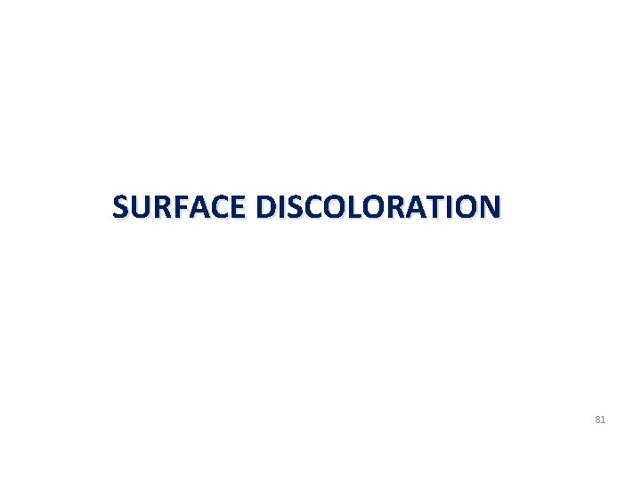 SURFACE DISCOLORATION 81 