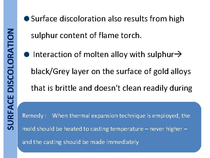 SURFACE DISCOLORATION Surface discoloration also results from high sulphur content of flame torch. Interaction