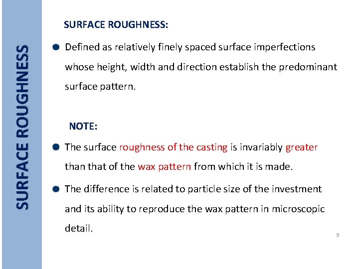 SURFACE ROUGHNESS: Defined as relatively finely spaced surface imperfections whose height, width and direction