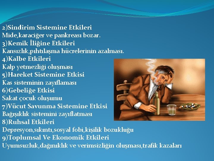 2)Sindirim Sistemine Etkileri Mide, karaciğer ve pankreası bozar. 3)Kemik İliğine Etkileri Kansızlık, pıhtılaşma hücrelerinin