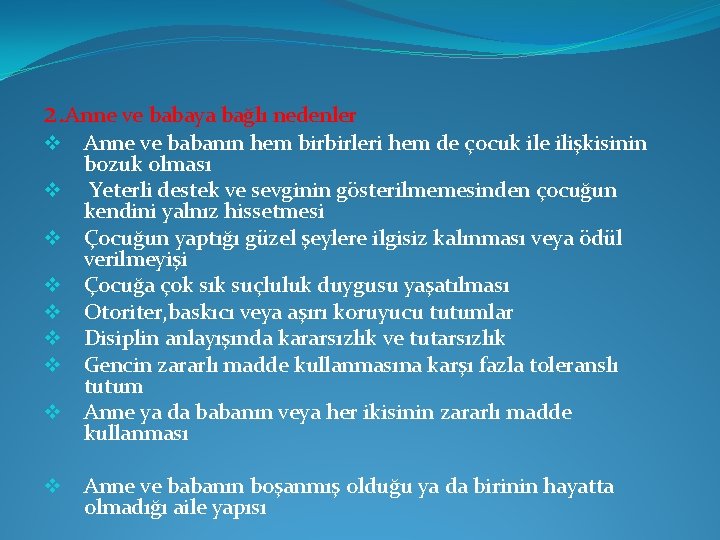 2. Anne ve babaya bağlı nedenler v v v v v Anne ve babanın