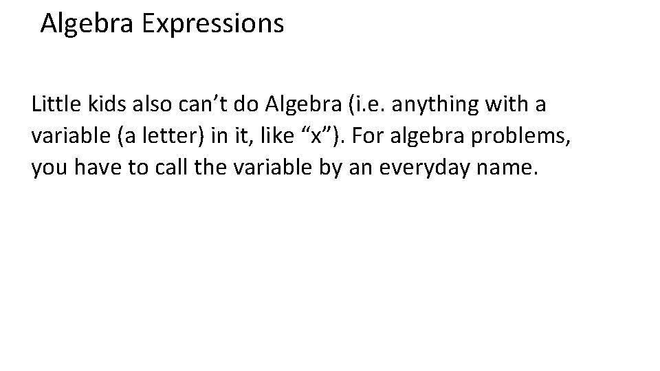 Algebra Expressions Little kids also can’t do Algebra (i. e. anything with a variable