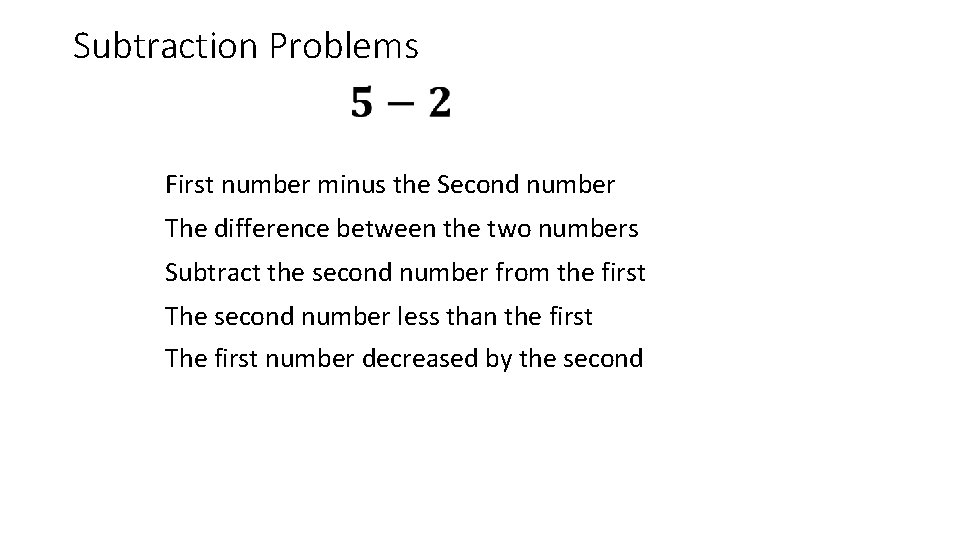 Subtraction Problems First number minus the Second number The difference between the two numbers