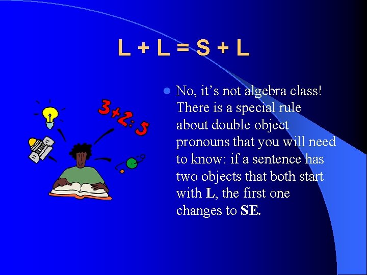 L+L=S+L l No, it’s not algebra class! There is a special rule about double