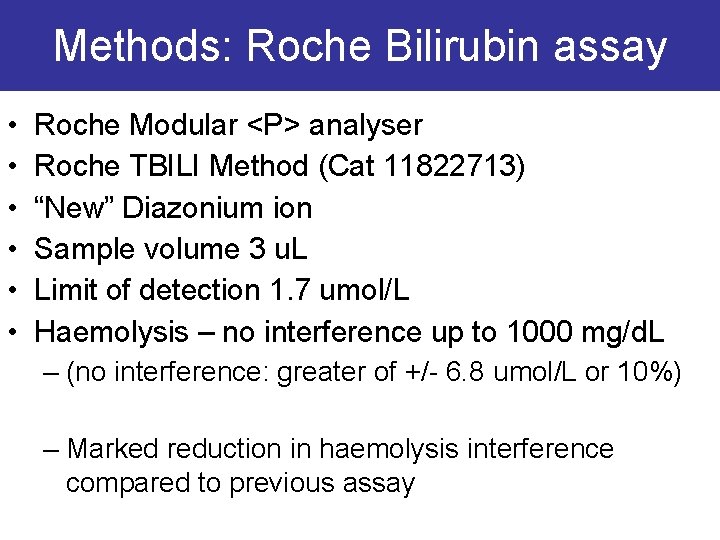 Methods: Roche Bilirubin assay • • • Roche Modular <P> analyser Roche TBILI Method