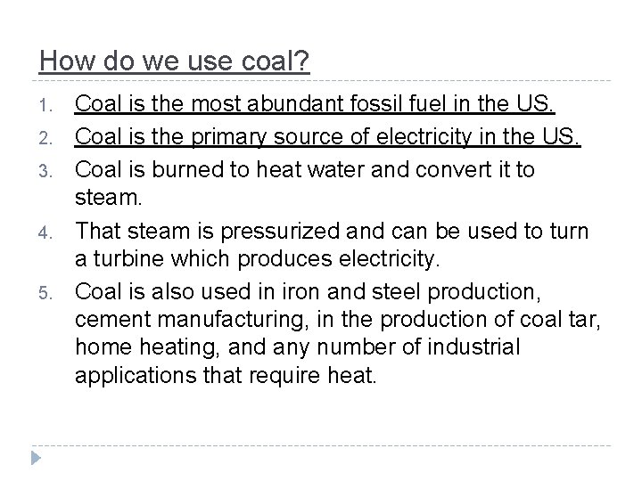 How do we use coal? 1. 2. 3. 4. 5. Coal is the most