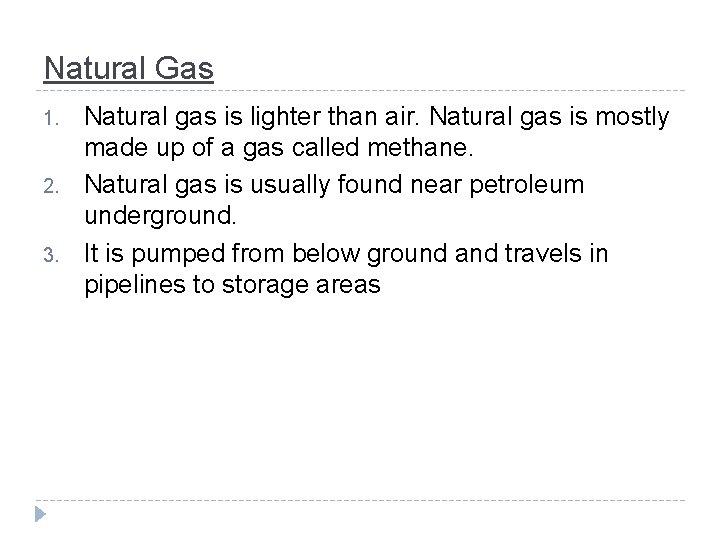 Natural Gas 1. 2. 3. Natural gas is lighter than air. Natural gas is