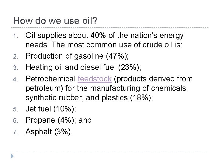 How do we use oil? 1. 2. 3. 4. 5. 6. 7. Oil supplies