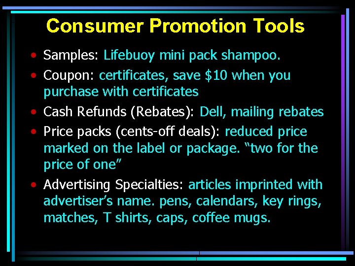 Consumer Promotion Tools • Samples: Lifebuoy mini pack shampoo. • Coupon: certificates, save $10