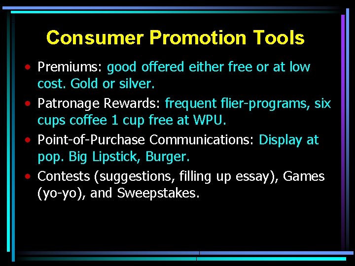 Consumer Promotion Tools • Premiums: good offered either free or at low cost. Gold