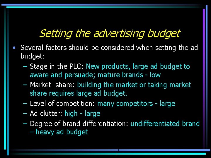 Setting the advertising budget • Several factors should be considered when setting the ad