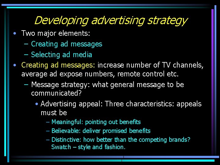 Developing advertising strategy • Two major elements: – Creating ad messages – Selecting ad