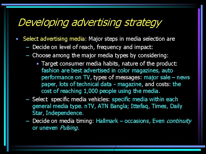 Developing advertising strategy • Select advertising media: Major steps in media selection are –