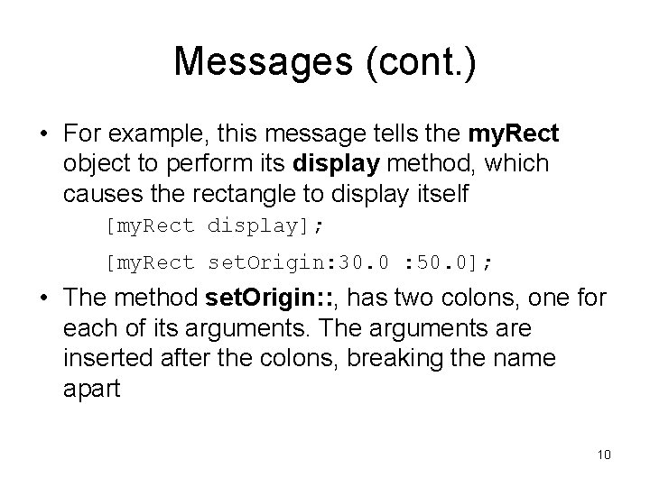 Messages (cont. ) • For example, this message tells the my. Rect object to