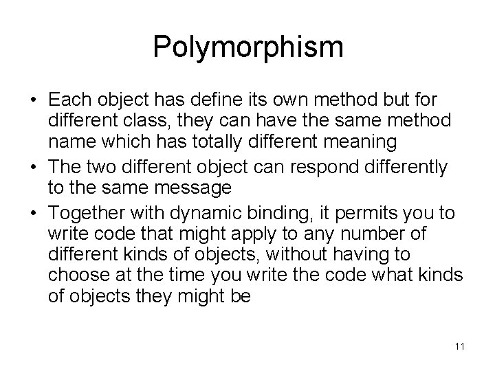 Polymorphism • Each object has define its own method but for different class, they