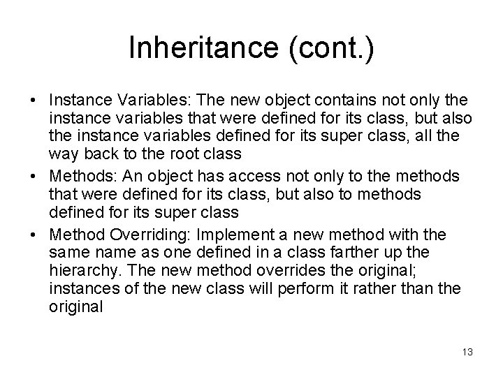 Inheritance (cont. ) • Instance Variables: The new object contains not only the instance