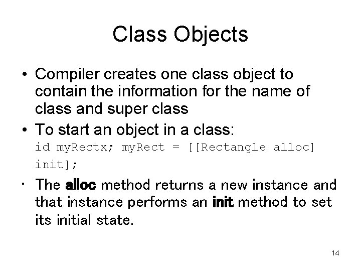 Class Objects • Compiler creates one class object to contain the information for the