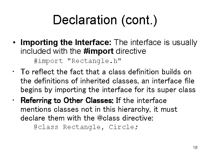 Declaration (cont. ) • Importing the Interface: The interface is usually included with the