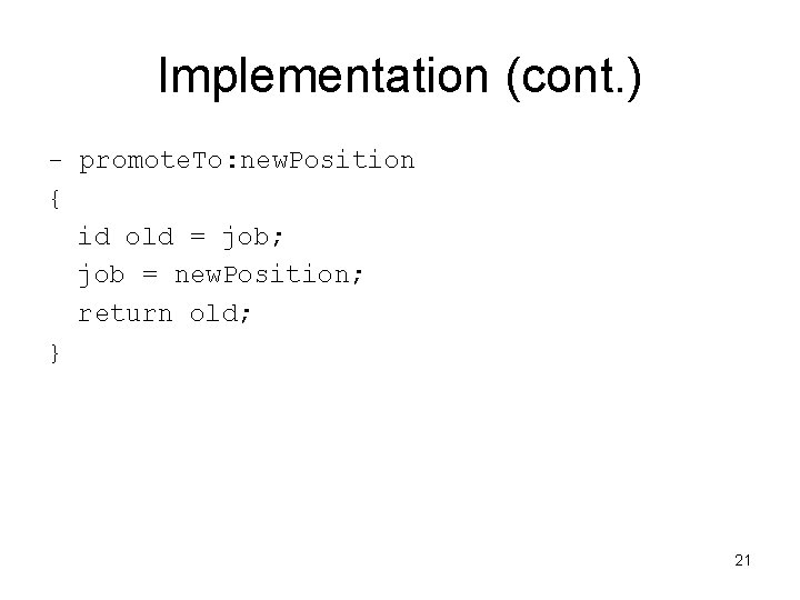 Implementation (cont. ) - promote. To: new. Position { id old = job; job