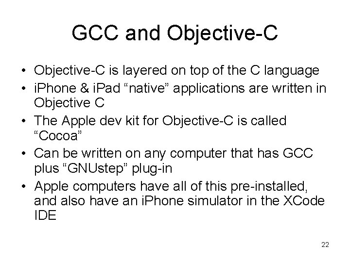 GCC and Objective-C • Objective-C is layered on top of the C language •