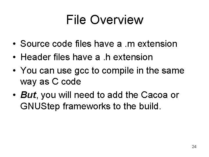 File Overview • Source code files have a. m extension • Header files have