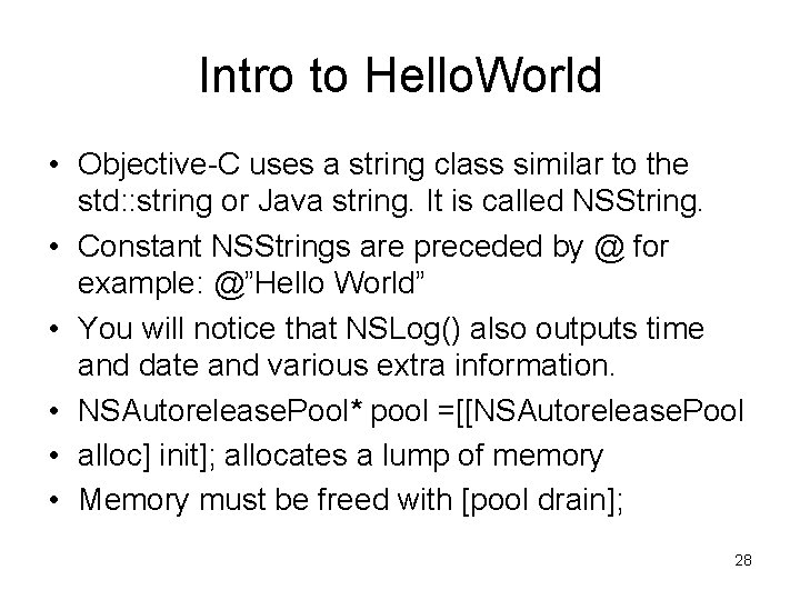Intro to Hello. World • Objective-C uses a string class similar to the std: