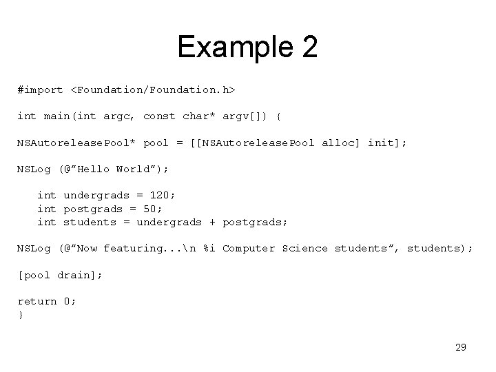 Example 2 #import <Foundation/Foundation. h> int main(int argc, const char* argv[]) { NSAutorelease. Pool*