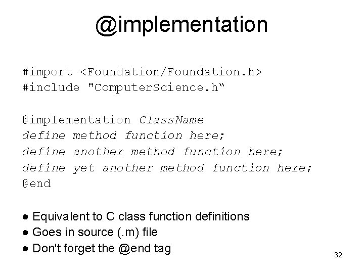 @implementation #import <Foundation/Foundation. h> #include "Computer. Science. h“ @implementation Class. Name define method function