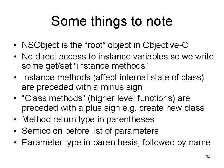 Some things to note • NSObject is the “root” object in Objective-C • No