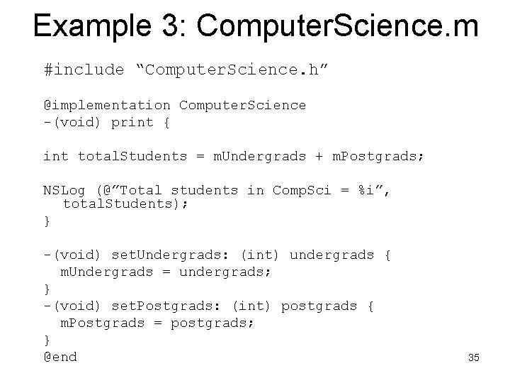 Example 3: Computer. Science. m #include “Computer. Science. h” @implementation Computer. Science -(void) print