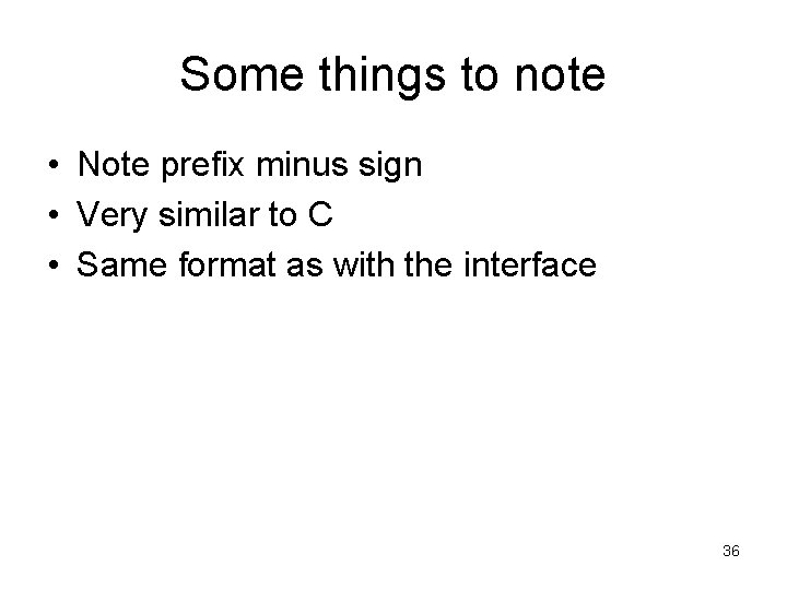 Some things to note • Note prefix minus sign • Very similar to C