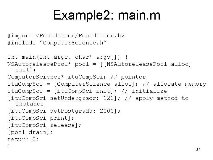 Example 2: main. m #import <Foundation/Foundation. h> #include “Computer. Science. h” int main(int argc,