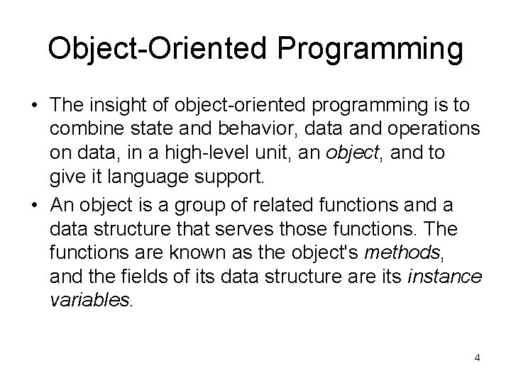 Object-Oriented Programming • The insight of object-oriented programming is to combine state and behavior,