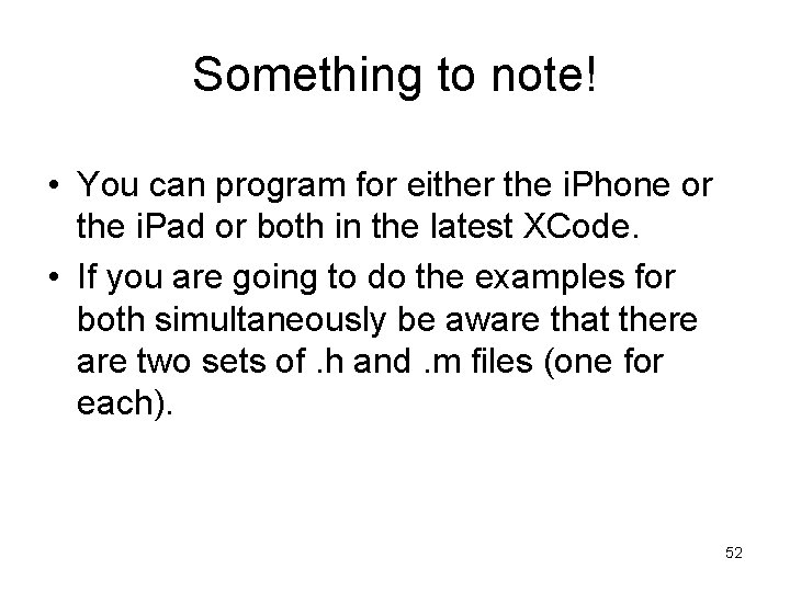 Something to note! • You can program for either the i. Phone or the