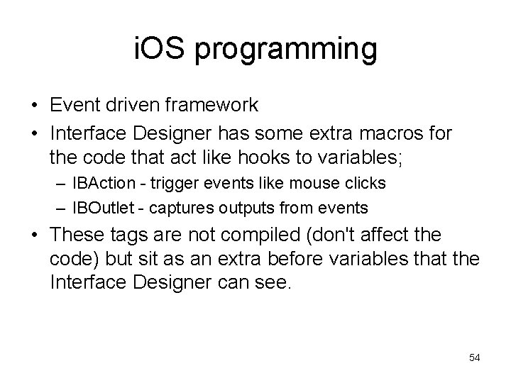i. OS programming • Event driven framework • Interface Designer has some extra macros