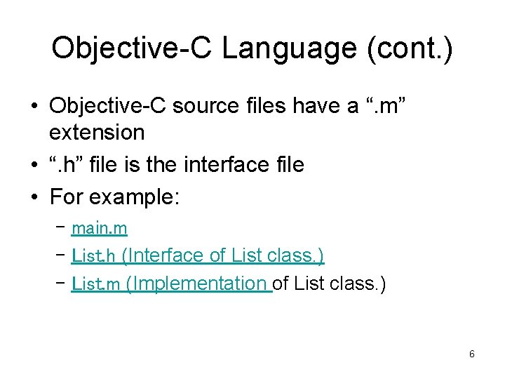Objective-C Language (cont. ) • Objective-C source files have a “. m” extension •