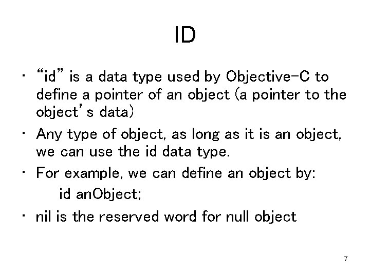 ID • “id” is a data type used by Objective-C to define a pointer