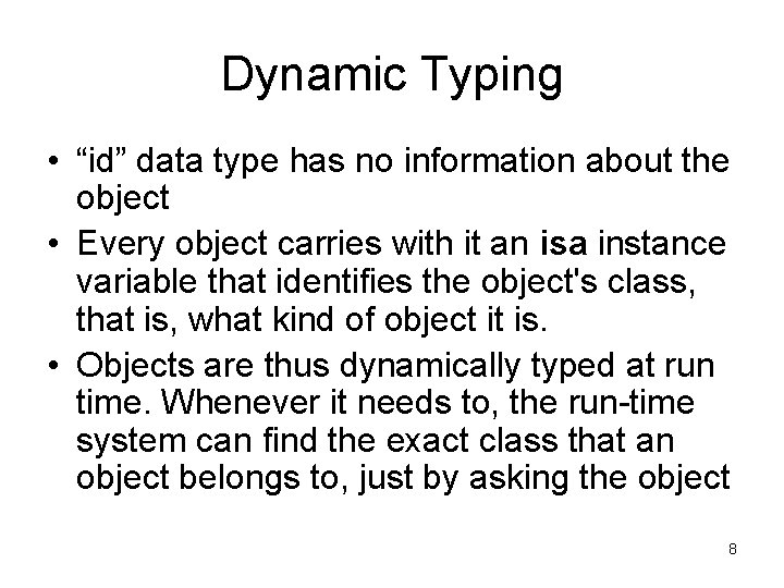 Dynamic Typing • “id” data type has no information about the object • Every