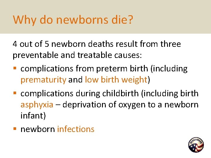 Why do newborns die? 4 out of 5 newborn deaths result from three preventable